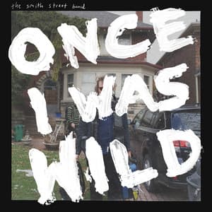 Once I Was Wild by The Smith Street Band