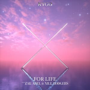 For Life (feat. Nile Rodgers) by Kygo, Zak Abel, Nile Rodgers