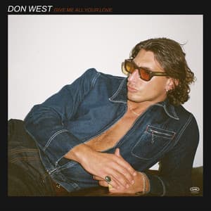 Give Me All Your Love by DON WEST