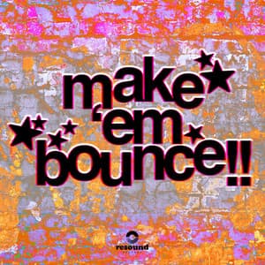 MAKE 'EM BOUNCE!! by weirdtechnogirlfriend, PAUL LE BÁY