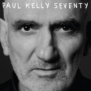 Seventy by Paul Kelly