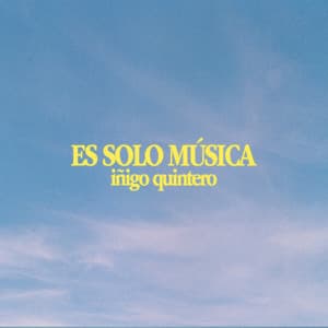 ES SOLO MÚSICA by iñigo quintero