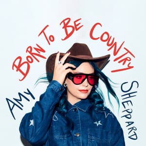 Born To Be Country by Amy Sheppard
