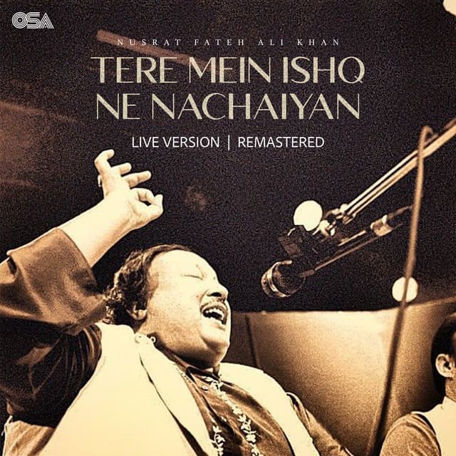 Tere Mein Ishq Ne Nachaiyan (Live Version / Remastered) by Nusrat Fateh Ali Khan