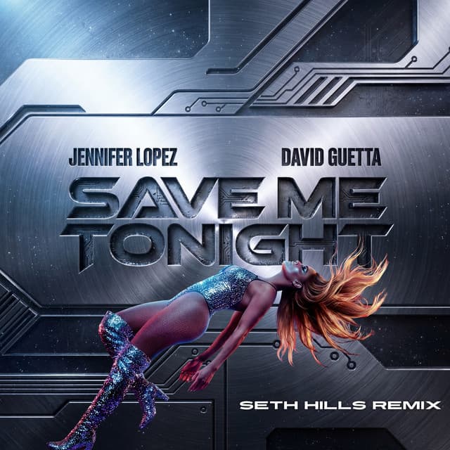 Save Me Tonight (Seth Hills Remix) by Jennifer Lopez, David Guetta, Seth Hills
