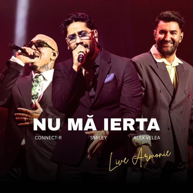 Nu Mă Ierta (Live Armonie) by Smiley, Alex Velea, Connect-R