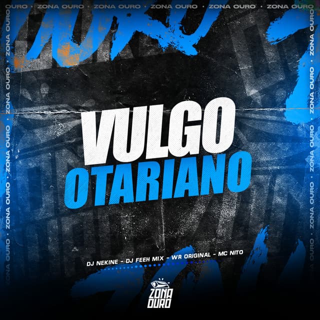 Vulgo Otariano by MC Nito, WR Original, Dj Nekine, DJ FEH MIX