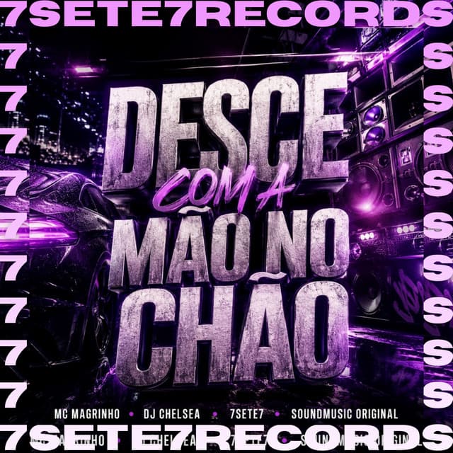 DESCE COM A MÃO NO CHÃO by Mc Magrinho, DJ Chelsea, 7sete7, SoundMusic Original