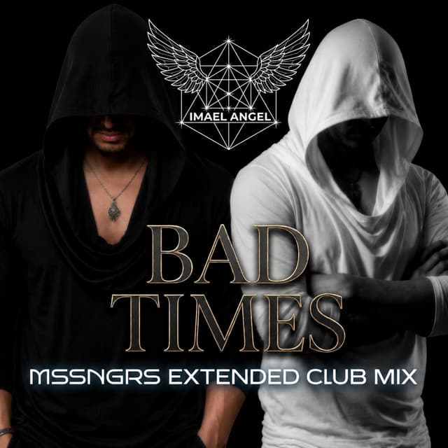 BAD TIMES MSSNGRS EXTENDED CLUB MIX by Imael Angel