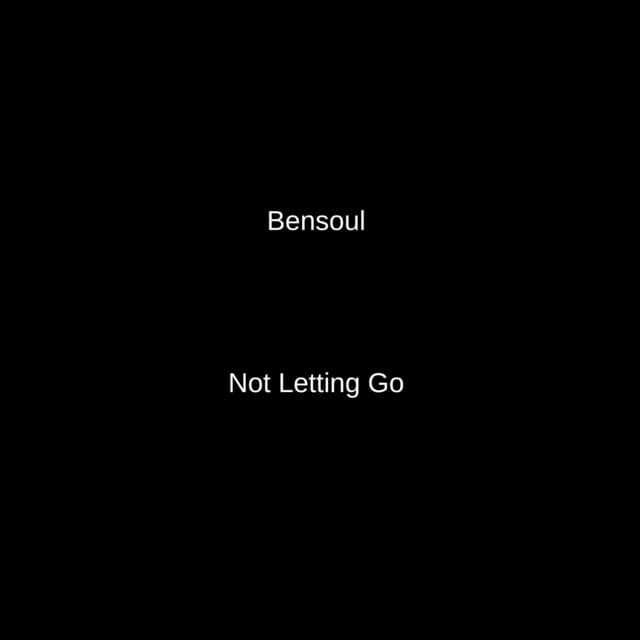 Not Letting Go by Bensoul
