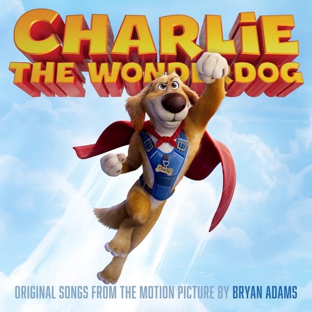 Charlie The Wonderdog (Original Songs from the Motion Picture) by Bryan Adams