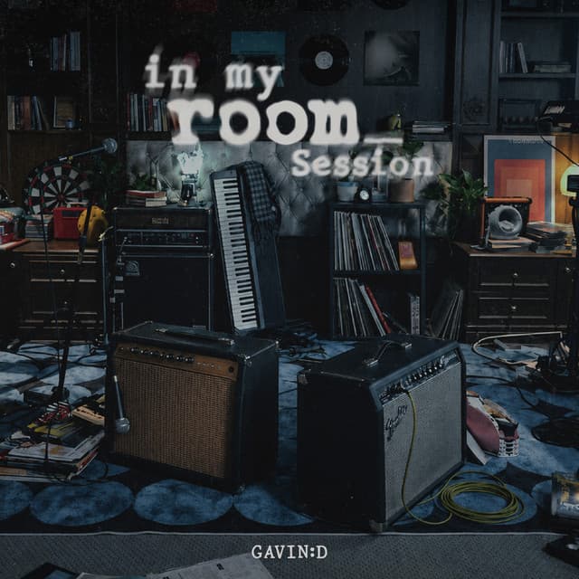 IN MY ROOM SESSION by GAVIN:D