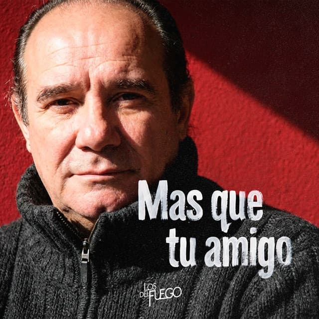 Mas Que Tu Amigo by Los del Fuego