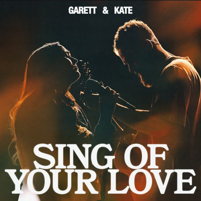 Sing Of Your Love by Bethel Music, Garett & Kate