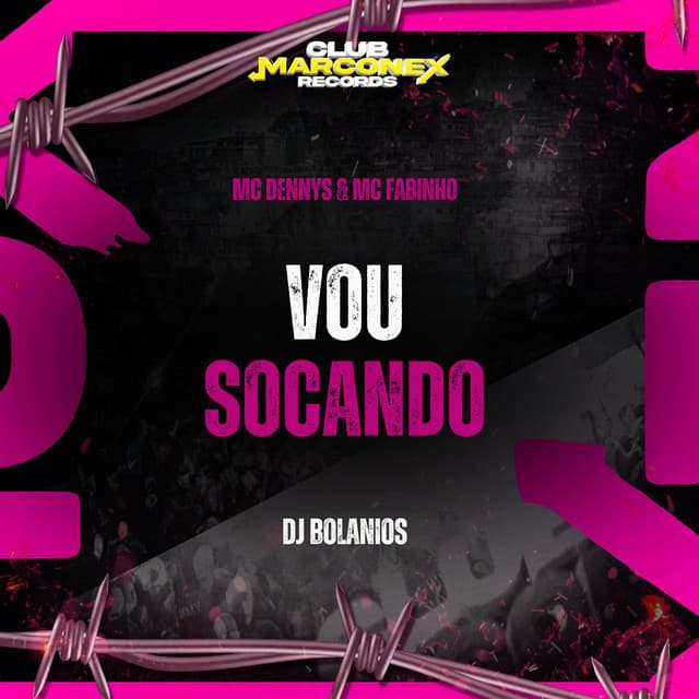 Vou socando by Mc Denny, MC Fabinho da Osk, DJ BOLANIOS, Club Marconex Records