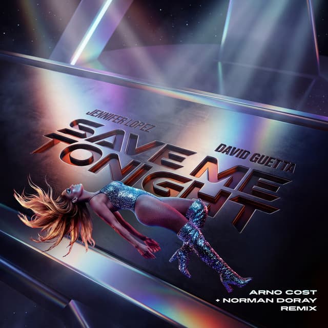 Save Me Tonight (feat. David Guetta) [Arno Cost & Norman Doray Remix] by Jennifer Lopez, Arno Cost, Norman Doray