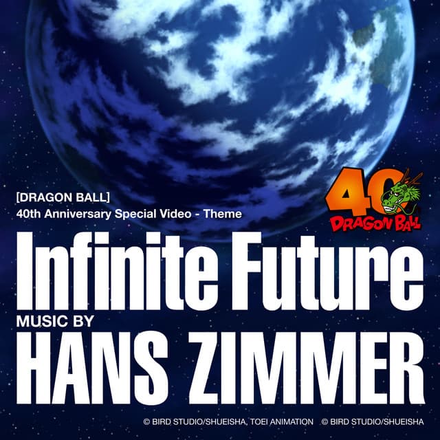 Infinite Future ([DRAGON BALL] 40th Anniversary Special Video - Theme) by Hans Zimmer