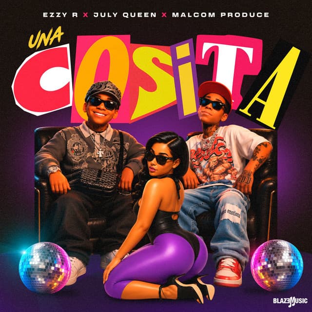 Una Cosita by Ezzy R, July Queen, Malcom Produce