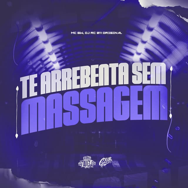Te Arrebenta Sem Massagem by Mc Gw, DJ RC 011 ORIGINAL, Club dos Mandela, Estúdio Favela Records