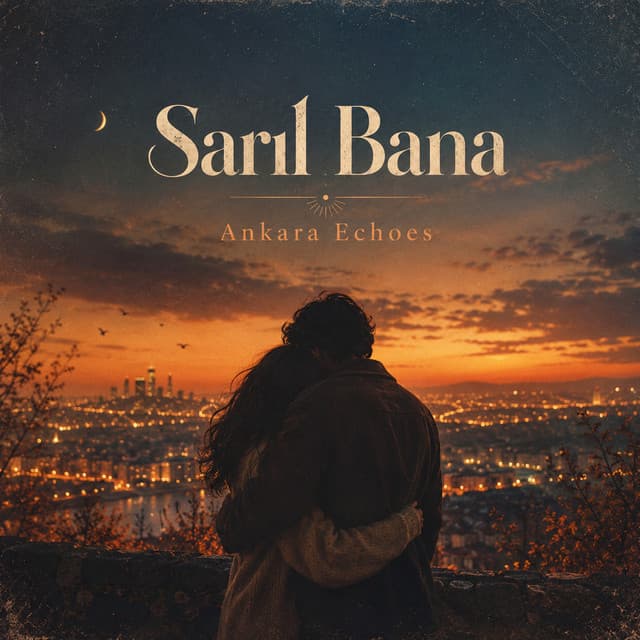 Sarıl Bana by Ankara Echoes