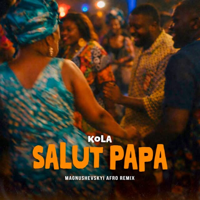 Salut papa (Magnushevskyi Afro Remix) by KOLA