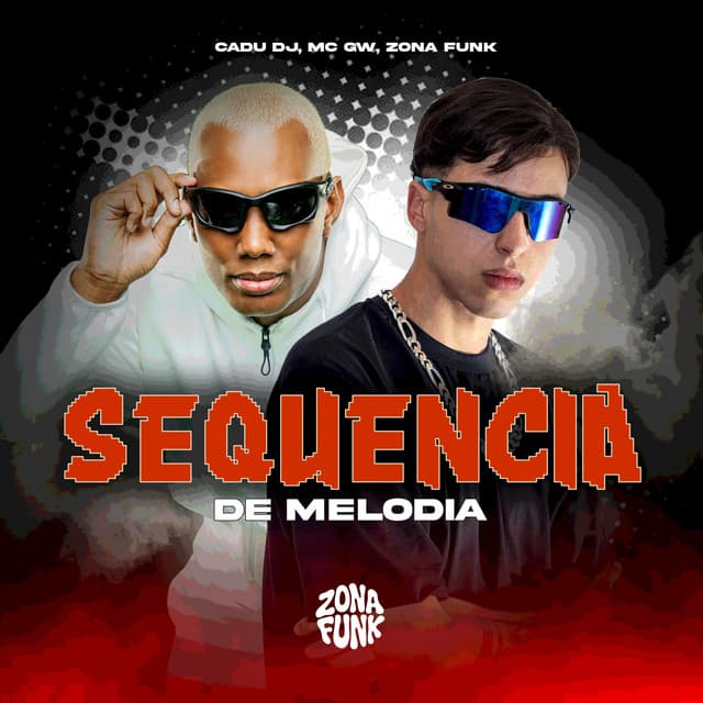 SEQUÊNCIA DE MELODIA by Mc Gw, Cadu DJ, ZONA FUNK