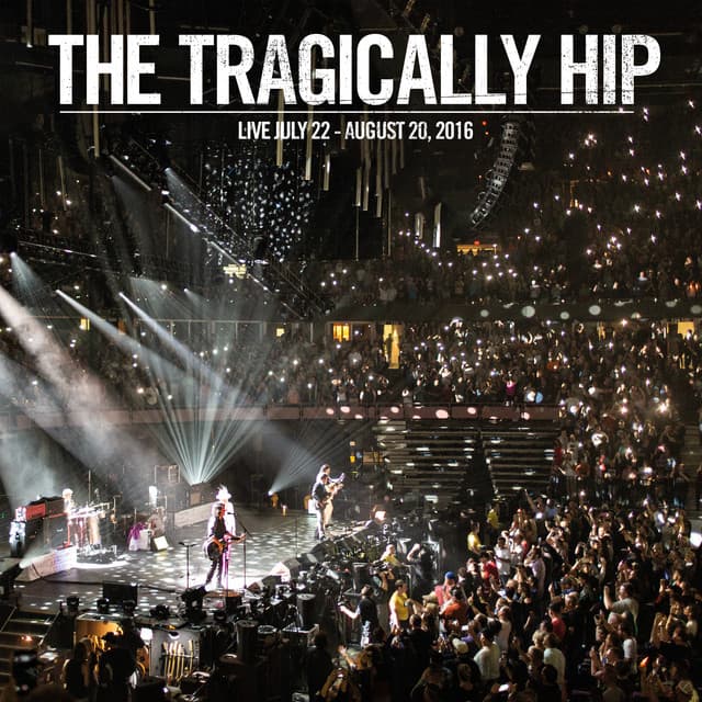 Ahead By A Century (Live July 22 - August 20, 2016) by The Tragically Hip