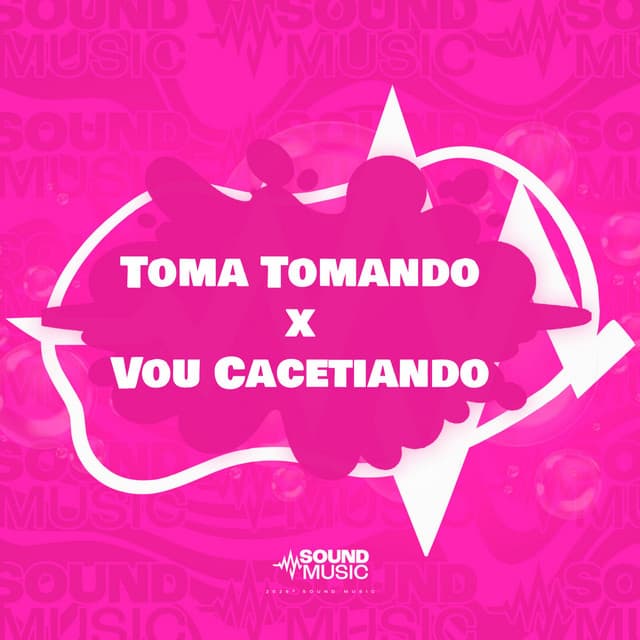 Toma Tomando x Vou Cacetiando by Mc Gw, Dejay, SoundMusic Original