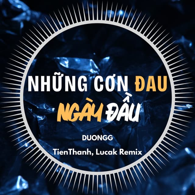 Những Cơn Đau Ngày Đầu (Tienthanh X Lucak Remix) by Duongg, TienThanh, Lucak