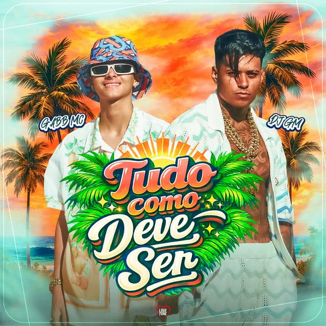 Tudo Como Deve Ser by Gabb MC, Dj GM, Love Funk