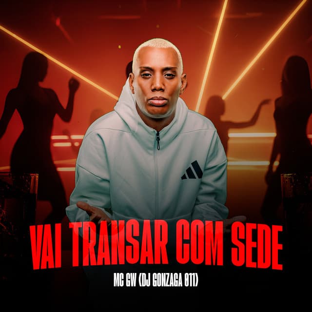 VAI TRANSAR COM SEDE by Mc Gw, dj gonzaga 011, 2Click