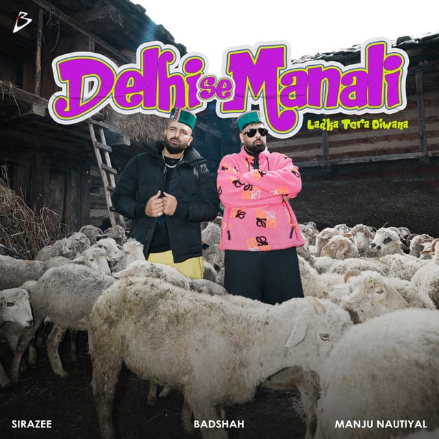 Delhi Se Manali (Ladka Tera Diwana) by Badshah, Sirazee, Manju Nautiyal