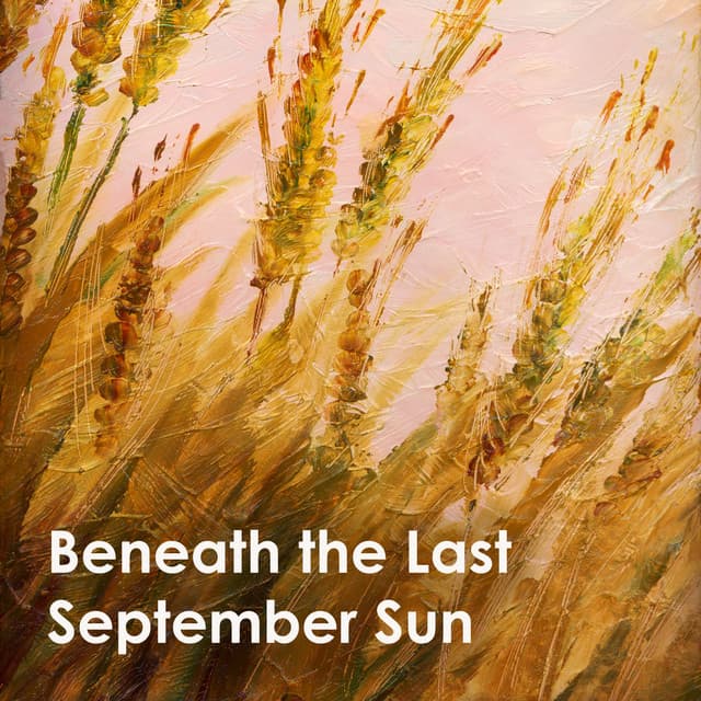 "'Beneath the Last September Sun: Classical Works" by Johann Sebastian Bach, Ludwig van Beethoven, Antonio Vivaldi, Wolfgang Amadeus Mozart, George Frideric Handel, Franz Schubert, Frédéric Chopin, Sergei Rachmaninoff, Pyotr Ilyich Tchaikovsky, Felix Mendelssohn