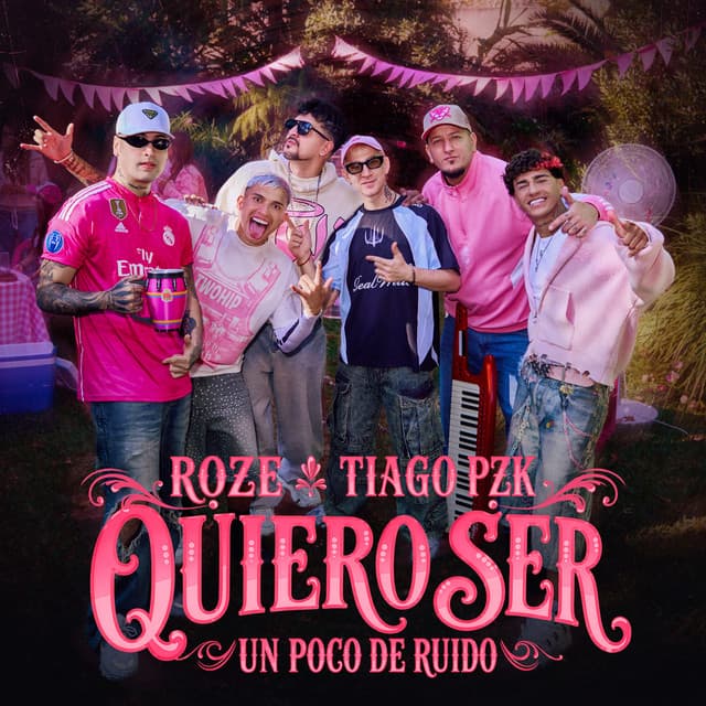 Quiero Ser by Roze Oficial, Tiago PZK, Un Poco de Ruido