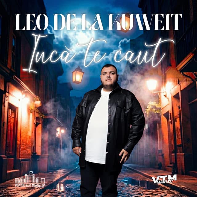 Încă te caut by Leo de la Kuweit, Manele VTM, Parlamentul Manelelor