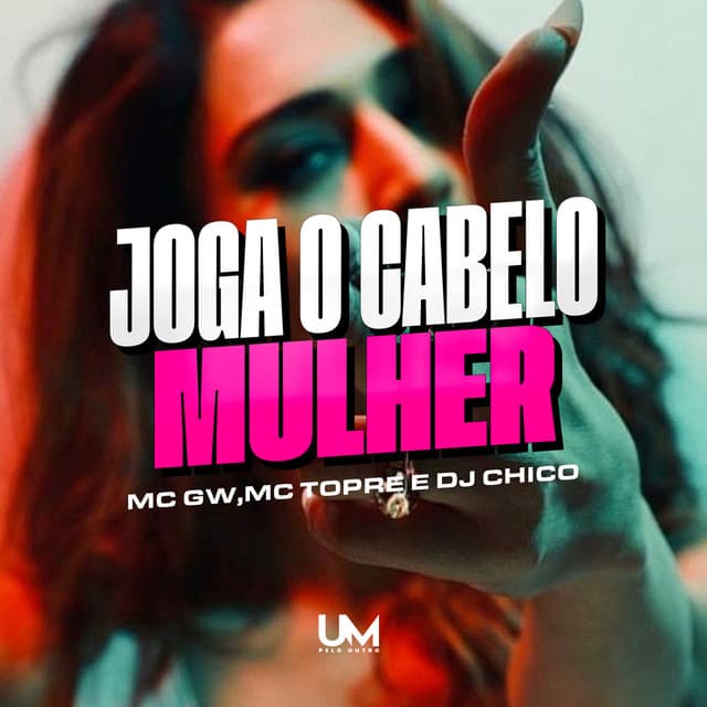 JOGA O CABELO MULHER by Mc Gw, Mc Topre, DJ CHICO OFICIAL