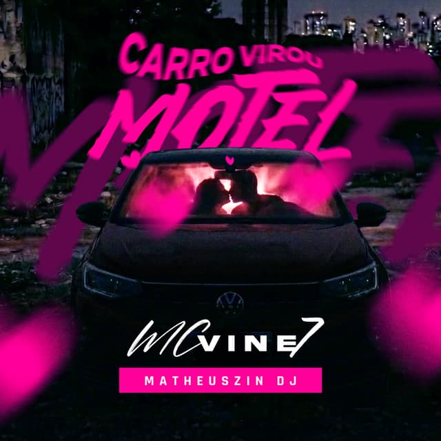 Carro Virou Motel by MC Vine7, Matheuszin DJ