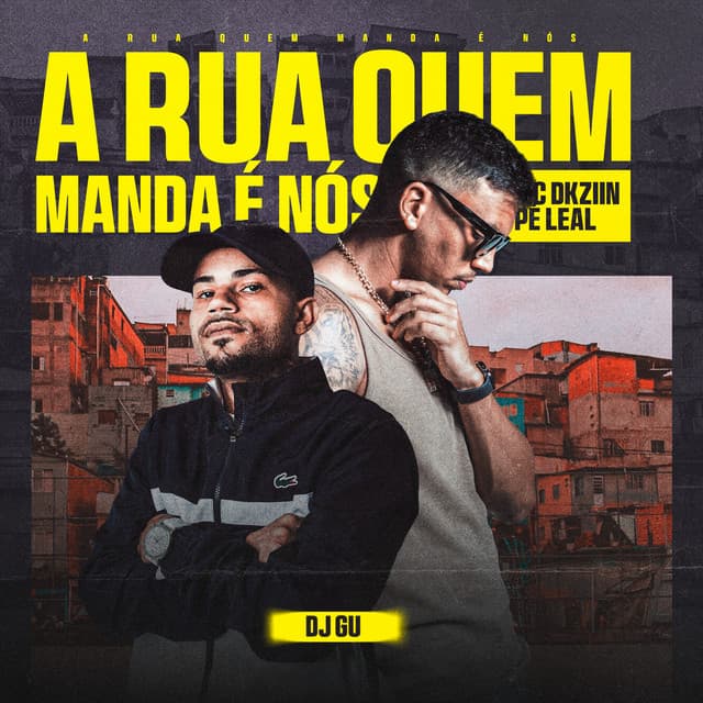 A Rua Quem Manda É Nós by Mc Dkziin, Pê Leal, DJ Gu