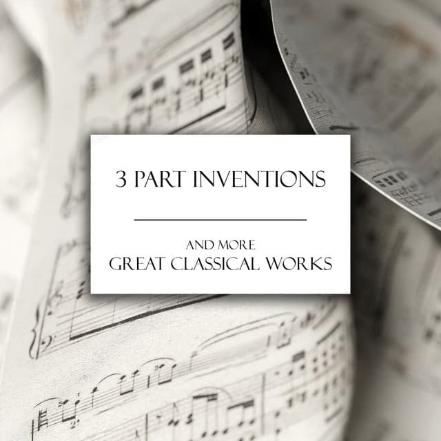"'3 Part Inventions" and more Classical Works by Johann Sebastian Bach, Ludwig van Beethoven, Wolfgang Amadeus Mozart, Frédéric Chopin, Johannes Brahms, Robert Schumann, Felix Mendelssohn, Franz Schubert, Sergei Rachmaninoff