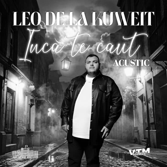 Încă te caut (Acustic) by Leo de la Kuweit, Manele VTM, Parlamentul Manelelor