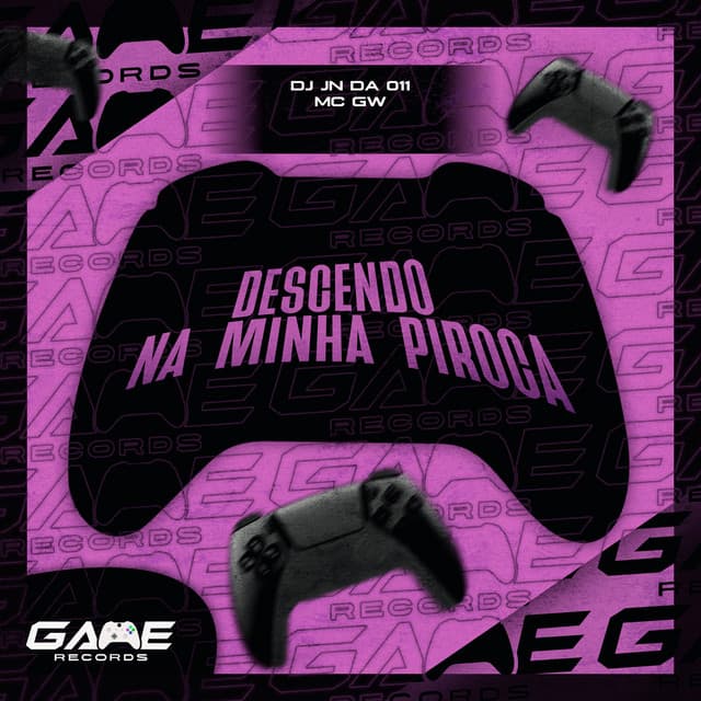 Descendo Na Minha Piroca by Mc Gw, Game Records, DJ JN DA 011
