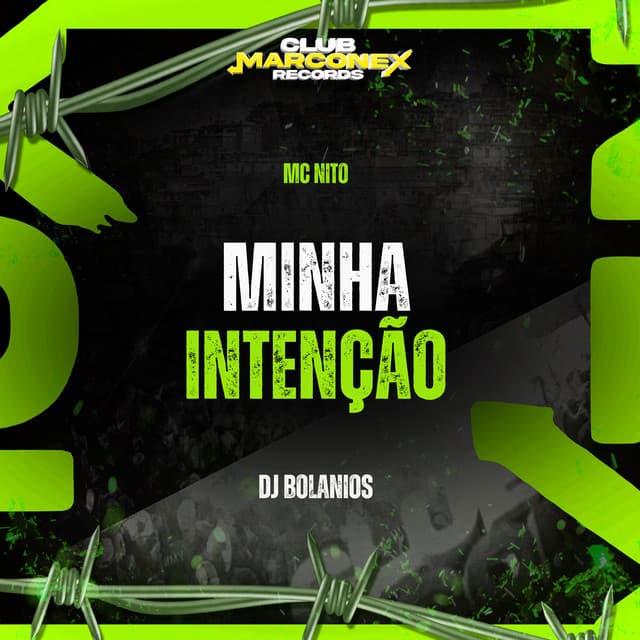 Minha Intenção by MC Nito, DJ BOLANIOS, Club Marconex Records