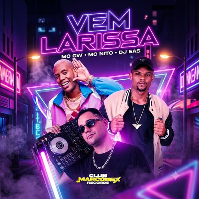 Vem Larissa by Mc Gw, MC Nito, DJ EAS, Club Marconex Records