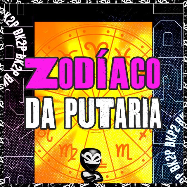 ZODÍACO DA PUTARIA by MC Nito, BK2P, DJ 2S DAS CASINHAS