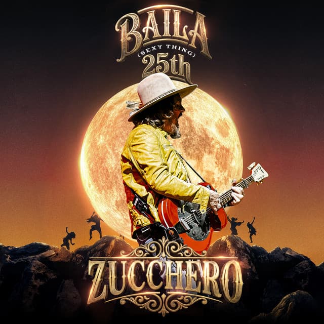 Baila (Sexy Thing) [25th Anniversary] by Zucchero