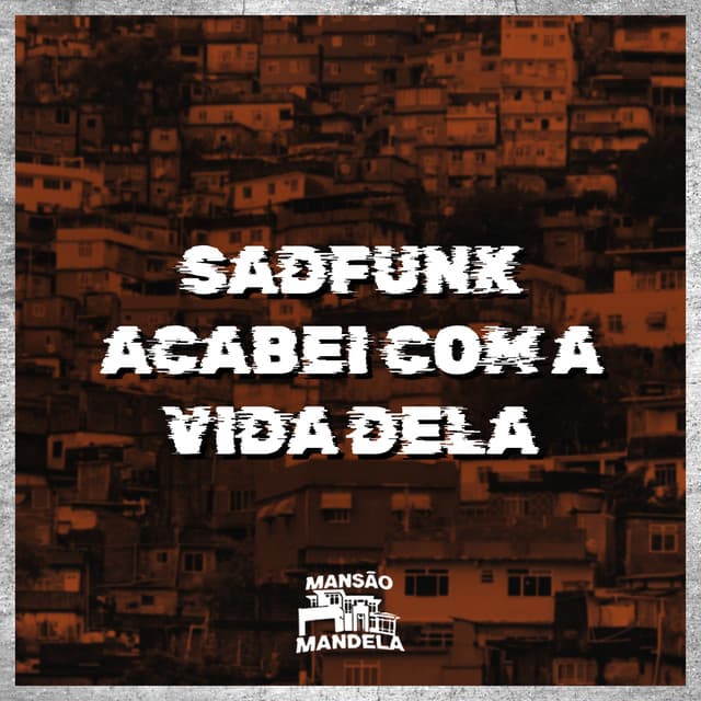 SADFUNK - ACABEI COM A VIDA DELA by Mc Gw, DJ Negritto