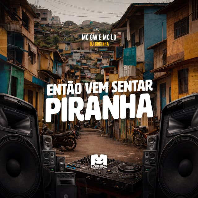 Então Vem Sentar Piranha by Mc Gw, MC LD, DJ Bokinha
