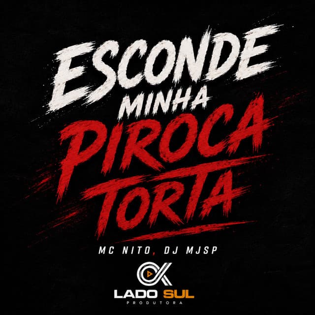 Esconde Minha Piroca Torta by MC Nito, DJ MJSP