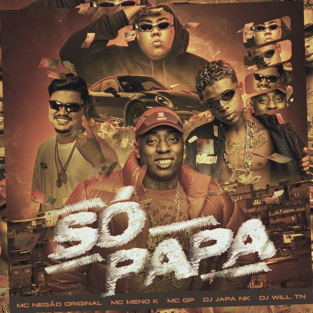 Só Papa by Mc Negão Original, MC Meno K, MC GP, DJ Japa NK