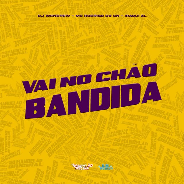 Vai no Chao Bandida by Mc Rodrigo do CN, Iraqui ZL, DJ WENDREW